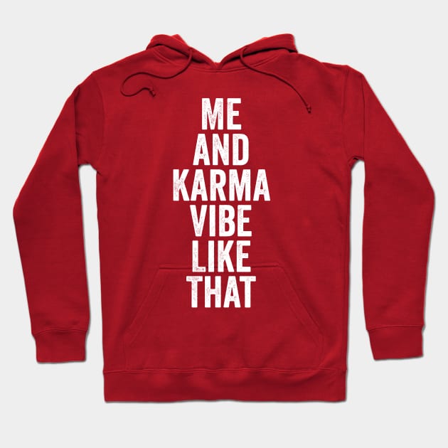 Me and Karma Vibe Like That White Hoodie by GuuuExperience